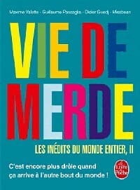 Vie de merde : Les inédits du monde entier Tome II - Maxime Valette