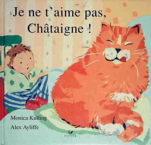 Je ne t'aime pas, Châtaigne ! - Monica Kulling