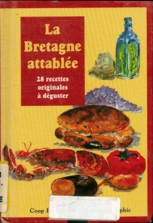 La Bretagne attablée - 28 recettes originales à déguster - Collectif
