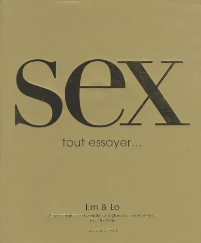 Sex, tout essayer... - Em & Lo