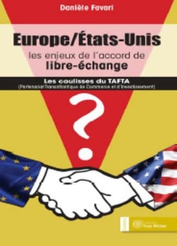 Europe/Etats-unis : Les enjeux de l'accord de libre-échange - DANIELE FAVARI