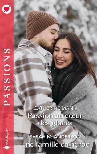 Passion au coeur des glaces - Une famille en herbe - Catherine Mann